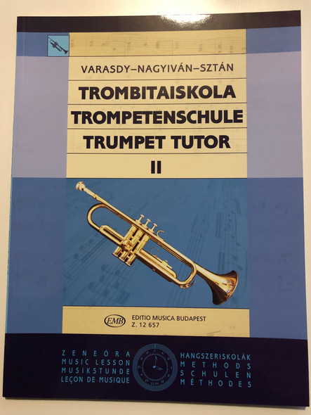 Trombitaiskola II - Trumpet Tutor II by Varasdy Frigyes - Nagyiván Éva - Sztán István / Editio Musica Budapest 2016 / Paperback / Trompetenschule / Z. 12 657 (9790080126578)