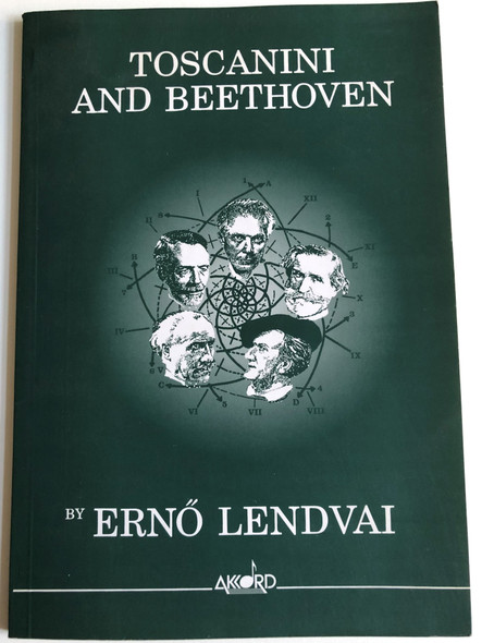 Toscanini and Beethoven by Ernő Lendvai / The Reconstruction of the 'Seventh Symphony' / Akkord Music Publishers / Paperback (9639255017)