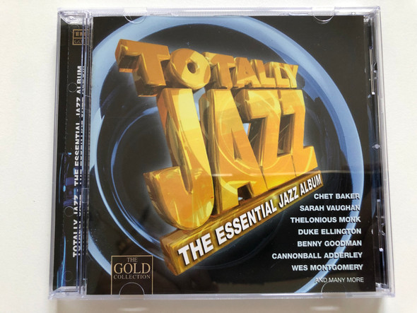 Totally Jazz - The Essential Jazz Album / Chet Baker, Sarah Vaughan, Thelonious Monk, Duke Ellington, Benny Goodman, Cannonball Adderley, Wes Montgomery, and many more / The Gold Collection / EMI Gold Audio CD 1997 / 724383303625