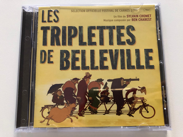 Les Triplettes De Belleville / Selection Officielle Festival De Cannes 2003 / Un film de Sylvain Chomet, Musique composee par Ben Charest / Delabel Audio CD 2003 / 724359034621