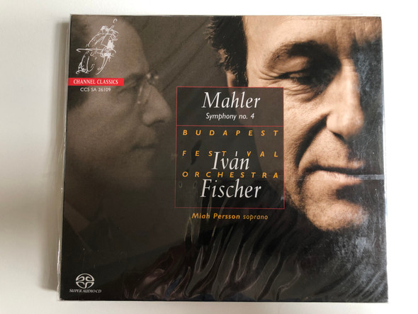 Mahler - Symphony No. 4 / Budapest Festival Orchestra, Iván Fischer, Miah Persson, soprano / Channel Classics Audio CD 2009 / CCS SA 26109