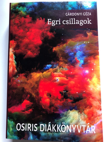 Egri csillagok / Gárdonyi Géza / Osiris Kiadó / 2018 / The Stars of Eger in Hungarian (9789632763125) 