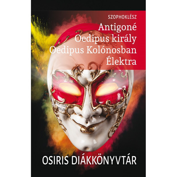 Antigoné, Oedipus király, Oedipus Kolónosban, Élektra / Szophoklész  / Osiris Kiadó / 2020