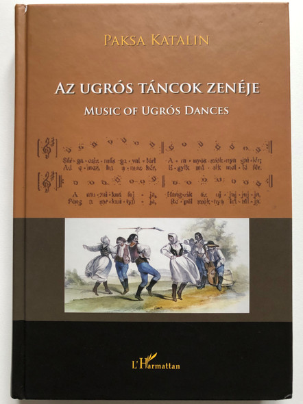 Az Ugrós Táncok Zenéje by Paksa Katalin - Népzenetörténeti áttekintés / Music of Ugrós Dances - ethnomusicological review / L'Harmattan 2010 / Hardcover / With Audio CD - CD melléklettel (9789632362700)