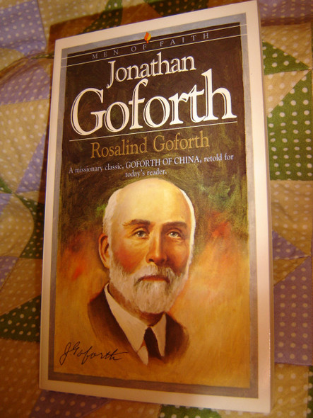 Jonathan Goforth / Men of Faith series / A missionary classic, GOFORTH OF CHINA, retold for today's reader / Rosalind Goforth