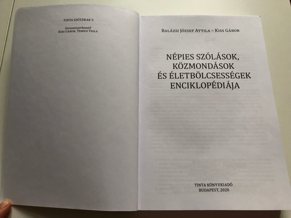 Népies szólások, közmondások és életbölcsességek enciklopédiája by Balázsi József Attila - Kiss Gábor / Tinta Könyvkiadó 2020 - Arany Penna Díj kiadás / Encyclopedia of Folk sayings, Proverbs and Wise sayings in Hungarian / Paperback (978-9634092506)