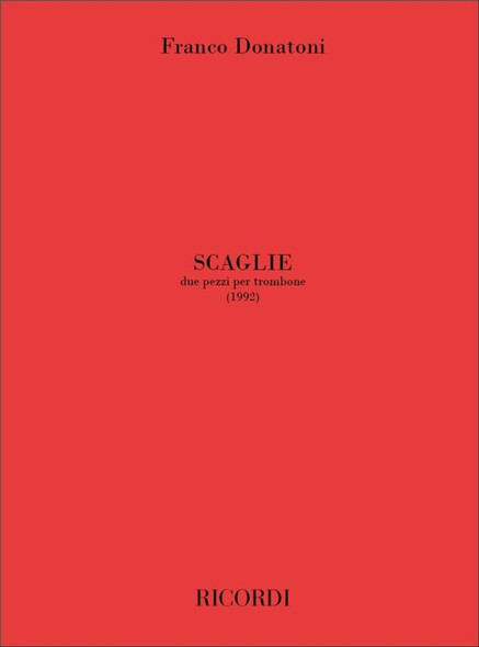 Donatoni, Franco: SCAGLIE. DUE PEZZI PER TROMBONE (1992) / Ricordi / 2001