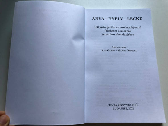 Anya - Nyelv - Lecke by Kiss Gábor, Mandl Orsolya / 100 szövegértési és szókincsfejlesztő feladatsor diákoknak tematikus elrendezésben / Tinta Könyvkiadó / Az ékesszólás könyvtára / 100 Hungarian linguistical & vocabulary enriching lessons (9789634093404)