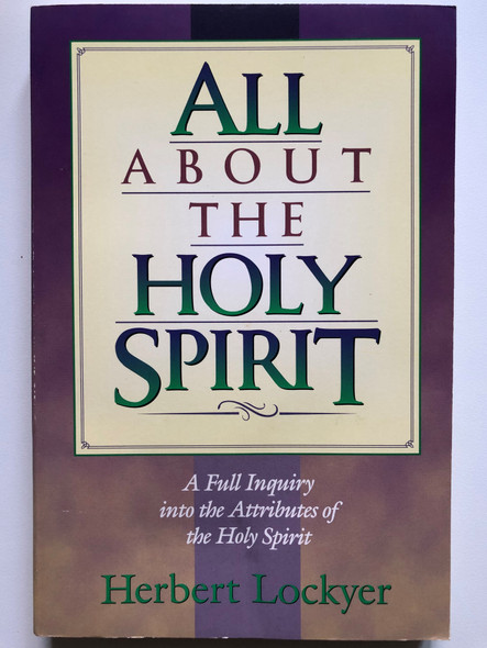All about the Holy Spirit Paperback September 1, 1994 Herbert Lockyer (9781565632004)