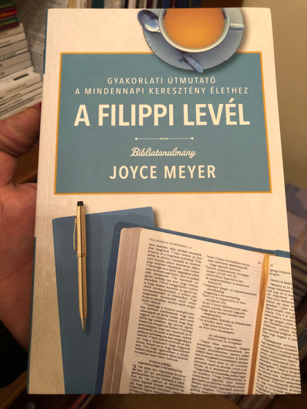 Joyce Meyer - A Filippi levél  GYAKORLATI ÚTMUTATÓ A MINDENNAPI KERESZTÉNY ÉLETHEZ  PRACTICAL GUIDE FOR DAILY CHRISTIAN LIFE  Paperback IMMANUEL 2021 (9786156017277)