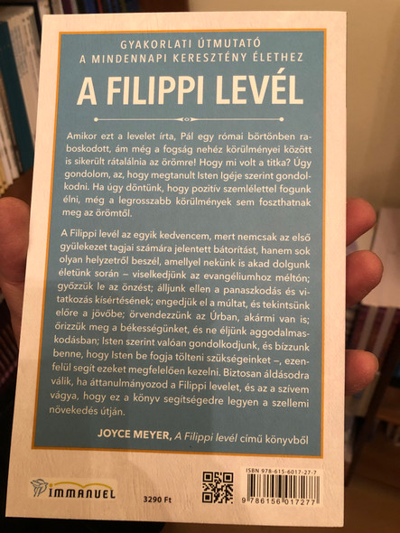 Joyce Meyer - A Filippi levél  GYAKORLATI ÚTMUTATÓ A MINDENNAPI KERESZTÉNY ÉLETHEZ  PRACTICAL GUIDE FOR DAILY CHRISTIAN LIFE  Paperback IMMANUEL 2021 (9786156017277)