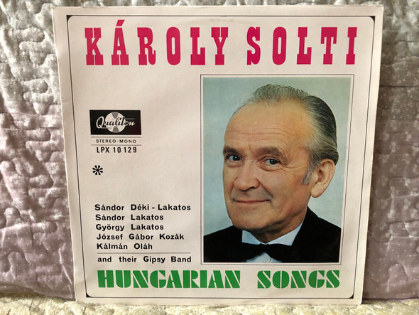 Károly Solti: Hungarian Songs - Sandor Deki-Lakatos, Sandor Lakatos, Gyorgy Lakatos, Jozsef Gabor Kozak, Kalman Olah, and their Gipsy Band / Qualiton LP Stereo, Mono / LPX 10 129