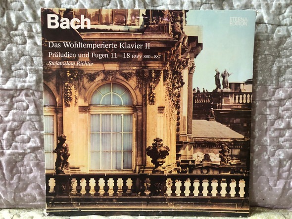 Bach - Das Wohltemperierte Klavier Il.; Präludien Und Fugen 11-18 BWV 880-887 - Swjatoslaw Richter / ETERNA Edition / Melodia Eterna LP Stereo 1975 / 8 26 792