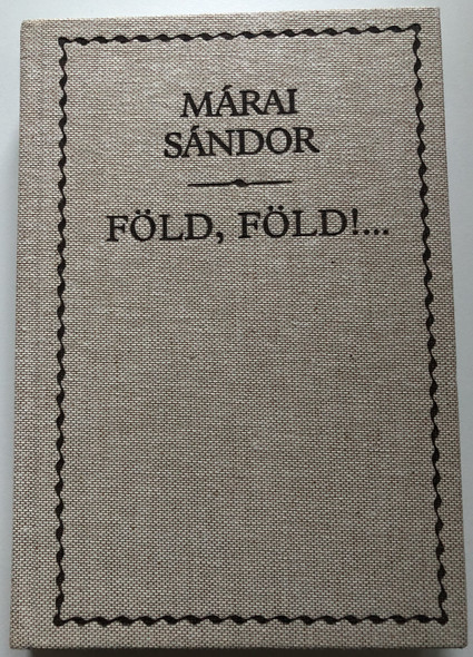 MÁRAI SÁNDOR - FÖLD, FÖLD!...  Helikon Kiadó 1991  Hardcover (9789632082158)