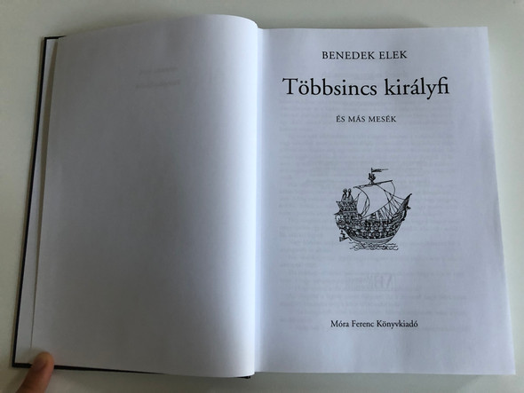 BENEDEK ELEK - Többsincs királyfi  MÓRA FERENC IFJÚSÁGI KÖNYVKIADÓ ZRT 2011  Hardcover (9789631188929)