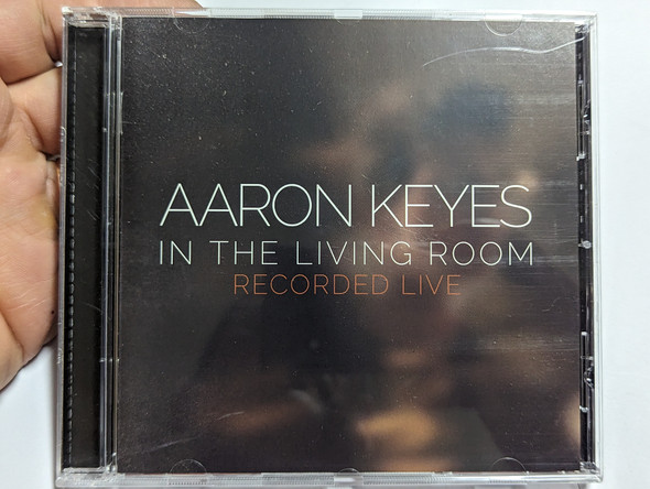 Aaron Keyes – In The Living Room (Recorded Live) / Integrity Music Audio CD 2013 / 52302