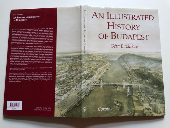 An Illustrated History of Budapest by Geza Buzinkay / Comprehensive overview of the history and culture of the Hungarian capital city (9789631344745)