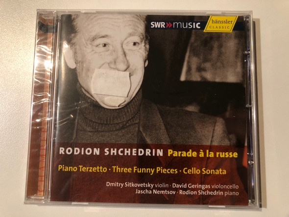 Rodion Shchedrin - Parade À La Russe: Piano Terzetto, Three Funny Pieces, Cello Sonata - Dmitry Sitkovetsky (violin), David Geringas (violoncello), Jascha Nemtsov (piano) / Hänssler Classic Audio CD 2006 / CD 93.195