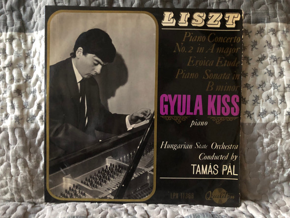 Liszt - Piano Concerto No. 2 in A major; Eroica Etude; Piano Sonata in B minor - Gyula Kiss (piano), Hungarian State Orchestra conducted by Tamás Pál / Qualiton LP / LPX 11368