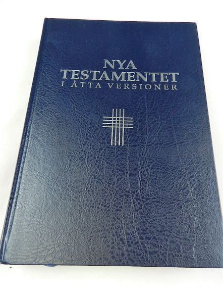 The 8 Language Version New Testament / Nya testamentet i åtta versioner / 5 Swedish, 2 English, and Greek Texts Parallel in Eight Columns / Sweden