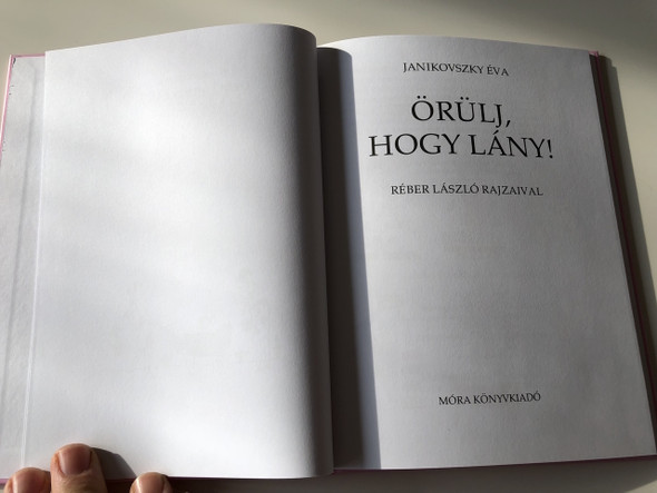 Örülj, hogy lány! - Be glad it's a Girl! / Janikovszki Éva / Réber László rajzaival / 10. Kiadás - 10. Edition / HUNGARIAN LANGUAGE HARDCOVERED BOOK (9789631199048)