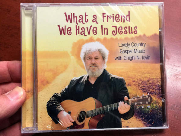 What a Friend we have in Jesus - Ghighi N. lovin / CD 2017 / Lovely Country Gospel Music (7640178480018)