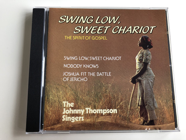 Swing Low, Sweet Chariot - The spirit of Gospel / Nobody knows, Joshua fit the battle of Jericho - The Johnny Thompson Singers: Arlene Mills, Delores Copes, George Edmonds, Reverend Johnny Thompson, Shirley Hunt / Audio CD 1988 (7619910501328)