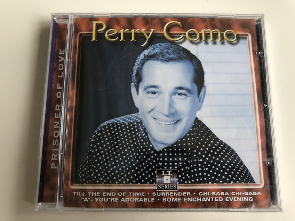 Perry Como - Prisoner of love / Till the end of time, Surrender, Chi-Baba Chi-Baba, "A" - You are adorable, Some enchanted evening / AUDIO CD 2000 (8712273051413)