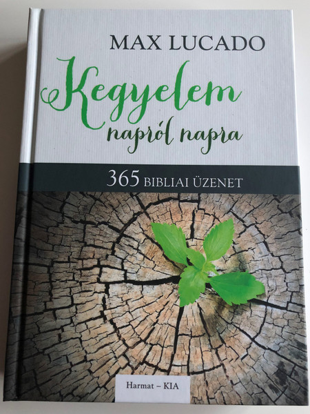 Kegyelem napról napra BY MAX LUCADO - HUNGARIAN TRANSLATION OF Grace for the Moment: Inspirational Thoughts for Each Day of the Year /Each daily reading features devotional writings from Max Lucado (9789632883519)