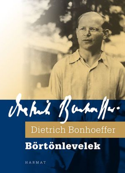 Börtönlevelek by DIETRICH BONHOEFFER - HUNGARIAN TRANSLATION OF Letters and Papers from Prison / One of the great classics of prison literature (9789639148321)