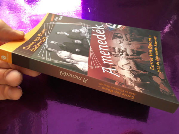 A menedék by CORRIE TEN BOOM, JOHN & ELISABETH SHERRILL - HUNGARIAN TRANSLATION OF The Hiding Place / This book is Corrie's story and the story of how faith, hope and love ultimately triumphed over unthinkable evil (9789632880235)