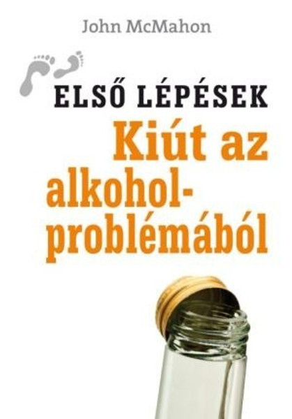 Kiút az alkoholproblémából by JOHN MCMAHON - HUNGARIAN TRANSLATION OF First Steps Out of Problem Drinking / J. M. draws on extensive experience, both professionally as a university lecturer in substance abuse, and personally as a former alcoholic (9789632882420)