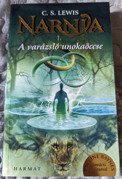 A varázsló unokaöccse (Narnia 1. kötet) by C. S. LEWIS - HUNGARIAN TRANSLATION OF tHE CHRONICLES OF NARNIA The Magician's Nephew  C. S. Lewis's classic fantasy series, which has captivated readers of all ages (9789632884332)