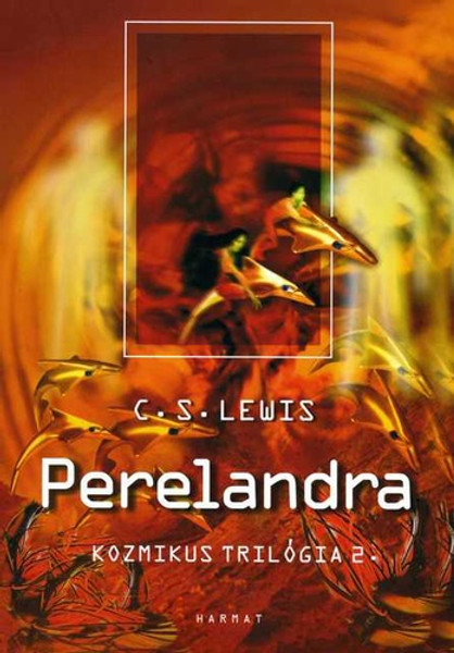 Perelandra by C. S. LEWIS - HUNGARIAN TRANSLATION OF Perelandra (Space Trilogy, Book 2) / The book continues the adventures of Dr. Ransom. The great man must battle evil on a new planet when it is invaded by a dark force (9639564605) 