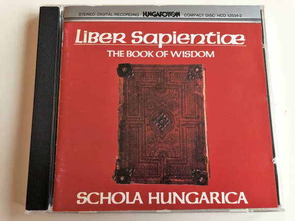 Liber Sapientiae - The Book of Wisdom / Schola Hungarica / Gregorian antiphons, psalms and lectures / Hungaroton / HCD 12534-2 (HCD12534-2)