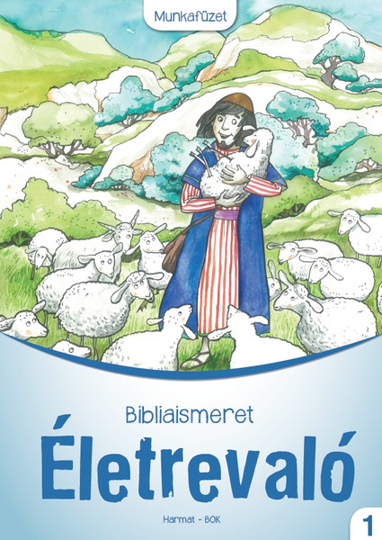 Életrevaló – Bibliaismeret 1. Munkafüzet (HA-1011) BY HODOZSÓ EDIT / Workbook for classroom or biblical sessions for first graders (9789632883465)