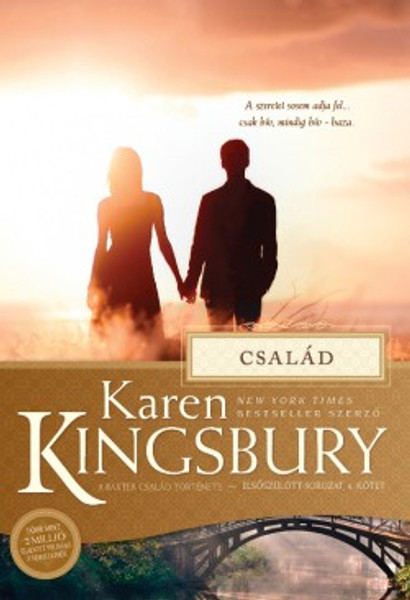 Család by Karen Kingsbury - HUNGARIAN TRANSLATION OF Family (Baxter Family Drama―Firstborn Series) / In the midst of this crisis, one truth is clear for all of them: never in their lives has family been more important (9786155246852)