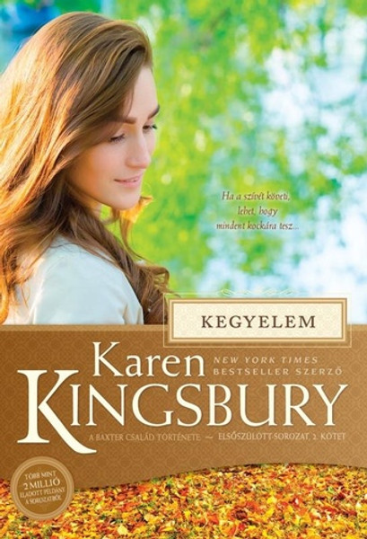 Kegyelem by Karen Kingsbury - HUNGARIAN TRANSLATION OF Forgiven (Baxter Family Drama―Firstborn Series) / Dayne feels empty and unfocused, aching for real love and the family he’ll never know. Will he find God? (9786155246791)