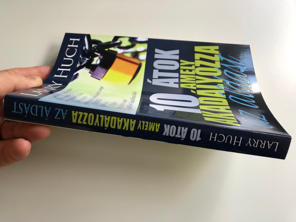 10 átok, amely akadályozza az áldást Áldás vagy átkok CSAK RAJTAD MÚLIK! by Larry Huch - HUNGARIAN TRANSLATION OF 10 Curses That Block The Blessing / How you can recognize the signs of a curse, be set free from generational curses (9786155246876)
