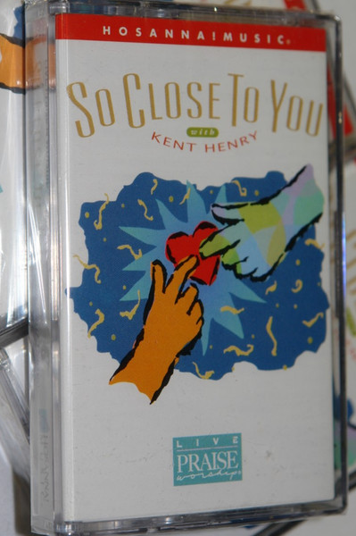 So Close To You with Kent Henry / Integrity Live Praise & Worship Audio Cassette 1997 (000768115442)