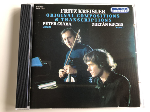 Fritz Kreisler - Original Compositions & Transcriptions / Péter Csaba violin, Zoltán Kocsis piano / Audio CD 1996 / Hungaroton Classic / HCD 12437 (5991811243722)