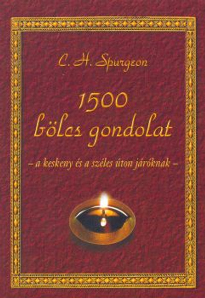 1500 bölcs gondolat: a széles és a keskeny úton járóknak by C.H. Spurgeon - Hungarian translation of 1500 wise thoughts for those walking on the wide and those on the narrow path