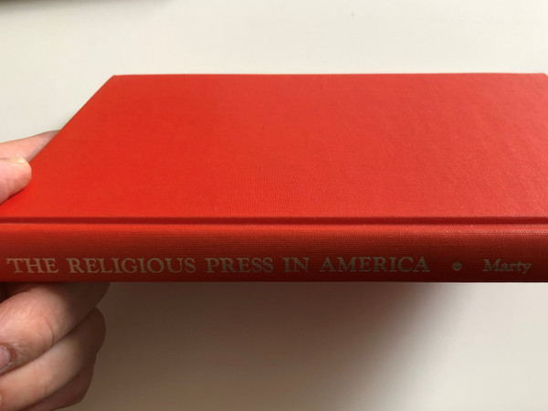 The Religious Press in America by Martin E. Marty, John G. Deedy, Jr., David Wolf Silverman, Robert Lekachman / Greenwood Press Publishers / A Sustained analysis of the religious press in America / Hardcover (0837165008)