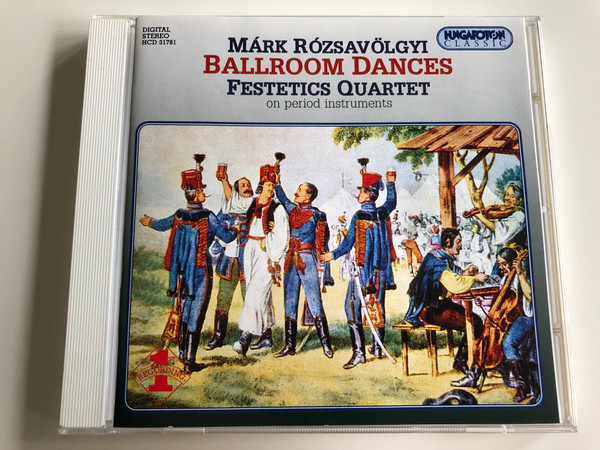 Rózsavölgyi Márk - Ballroom Dances / Festetics Quartet on period instruments / Audio CD 1998 / István Kertész Violin I, Erika Petőfi Violin II, Péter Ligeti Viola, Rezső Perotini cello / Hungaroton / HCD 31781 (5991813178121)