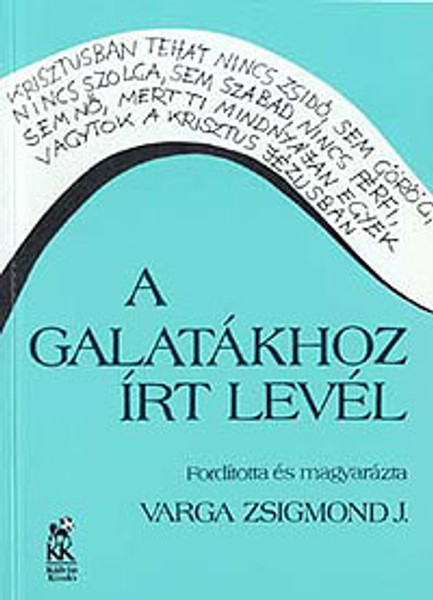 A Galatákhoz írt levél by Varga Zsigmond - Galatians / Commentary / Based on the author's own translation of Galata's letter. (9633007577)