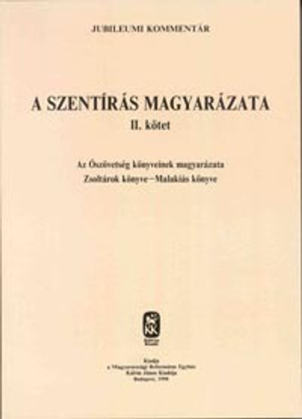 Jubileumi Kommentár II. - Jubilee Commentary II. / Explanation of Old Testament Books: Book of Psalms-Malachi / include the latest historical, literary, introductory and exegetical results. (9633007593)