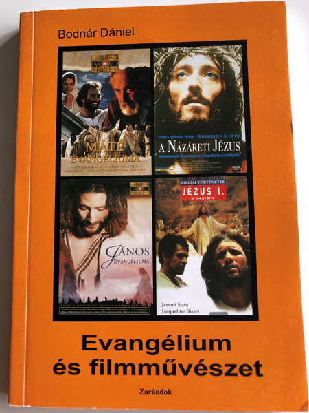 Evangélium és filmművészet by Bodnár Dániel / The Gospel and filmmaking / The book is summarizing the life of Christ as it appeared in the film industry (9789638677891)