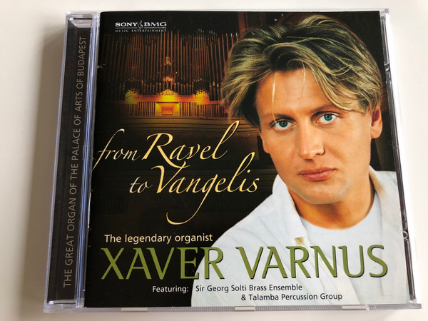 Xaver Varnus the Legendary Organist / From Ravel to Vangelis / Featuring Sir Georg Solti Brass Ensemble & Talamba Percussion Group / Audio CD 2007 / Sony BMG (886970836128)