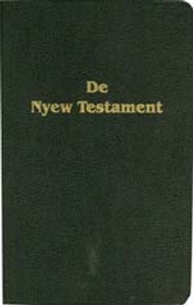 De Nyew Testament (Gullah New Testament) / Exploring the Gullah Language and Customs Through the De Nyew Testament