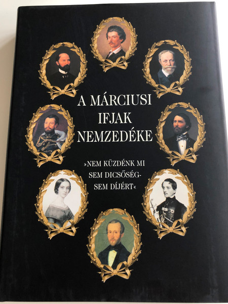 A Márciusi Ifjak Nemzedéke / Nem küzdénk mi sem dicsőség-, sem díjért / Aczél Eszter, Basics Beatrix, Hermann Róbert, Kalla Zsuzsa, Szilágyi Márton / Editor: Körmöczi Katalin / Paperback 2000 / Magyar Nemzeti Múzeum (9639046566)